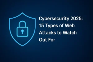 Discover the 15 most dangerous web attacks in 2025 and learn how to protect your business with the latest cybersecurity strategies and prevention tips.